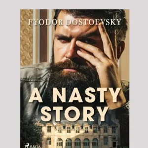 A Nasty Story by Fyodor Dostoevsky